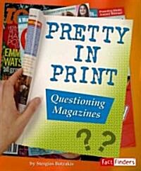 Pretty in Print: Questioning Magazines (Library Binding)
