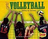 Girls Volleyball: Setting Up Success (Library Binding)