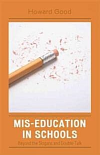 Mis-Education in Schools: Beyond the Slogans and Double-Talk (Paperback)