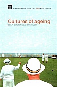 Cultures of Ageing : Self, Citizen and the Body (Paperback)
