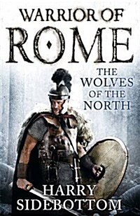 Warrior of Rome: The Wolves of the North (Hardcover)