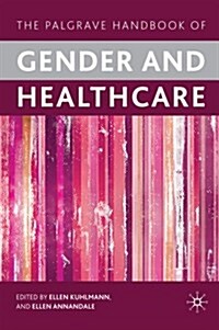 The Palgrave Handbook of Gender and Healthcare (Paperback, 2nd ed. 2012)