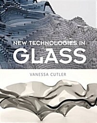 New Technologies in Glass (Paperback)