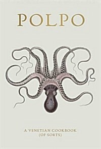 Polpo : A Venetian Cookbook (of Sorts) (Hardcover)