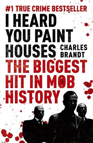 I Heard You Paint Houses : Now Filmed as The Irishman directed by Martin Scorsese (Paperback)