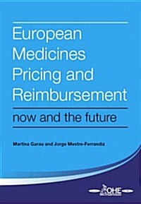 European Medicines Pricing and Reimbursement : Now and the Future (Paperback, 1 New ed)