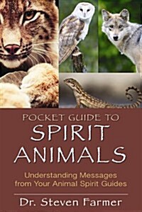 Pocket Guide to Spirit Animals : Understanding Messages from Your Animal Spirit Guides (Paperback)