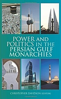 Power and Politics in the Persian Gulf Monarchies (Hardcover)