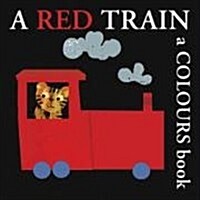 A Red Train : A Colours Book (Board Book)