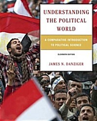 Understanding the Political World: A Comparative Introduction to Political Science (Paperback, 11)