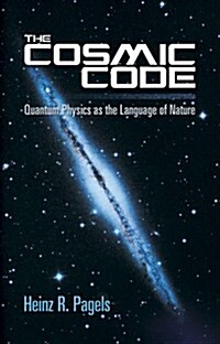 The Cosmic Code: Quantum Physics as the Language of Nature (Paperback)
