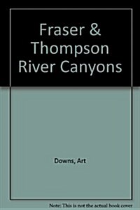 Historic Fraser and Thompson River Canyons (Paperback)