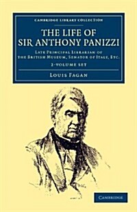 The Life of Sir Anthony Panizzi, K.C.B. 2 Volume Set : Late Principal Librarian of the British Museum, Senator of Italy, Etc. (Package)