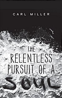 The Relentless Pursuit of a Soul (Paperback)