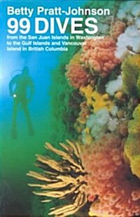 99 Dives from the San Juan Islands in Washington to the Gulf Islands and Vancouver Island in British Columbia (Hardcover)