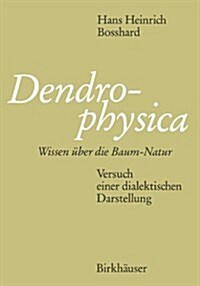 Dendrophysica: Wissen ?er Die Baum-Natur Versuch Einer Dialektischen Darstellung (Paperback, Softcover Repri)