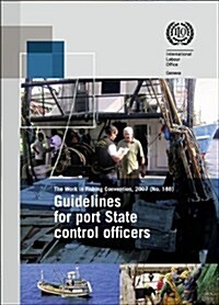 Guidelines for Port State Control Officers Carrying Out Inspections Under the Work in Fishing Convention, 2007 (No. 188) (Paperback)