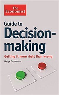 The Economist Guide to Decision-Making : Getting it more right than wrong (Paperback, Main)