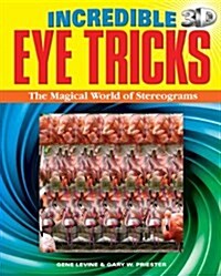 Incredible 3D Eye Tricks : The Magical World of Stereograms (Paperback)