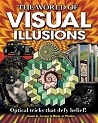 The World of Visual Illusions : Optical Tricks That Defy Belief! (Paperback)