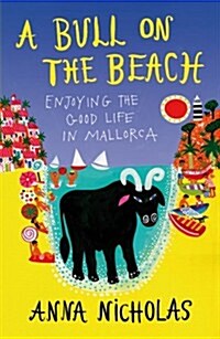 A Bull on the Beach : Enjoying the Good Life in Mallorca (Paperback)