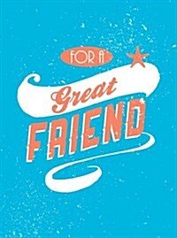For a Great Friend (Hardcover)