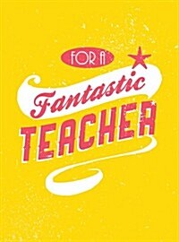 For a Fantastic Teacher (Hardcover)