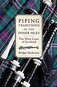 Piping Traditions of the Inner Isles of the West Coast of Scotland (Paperback)