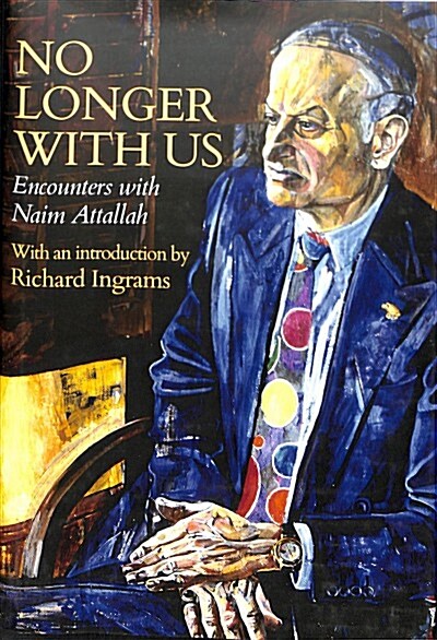 No Longer with Us : Encounters with Naim Attallah (Hardcover)