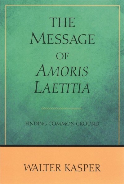 The Message of Amoris Laetitia: Finding Common Ground (Paperback)