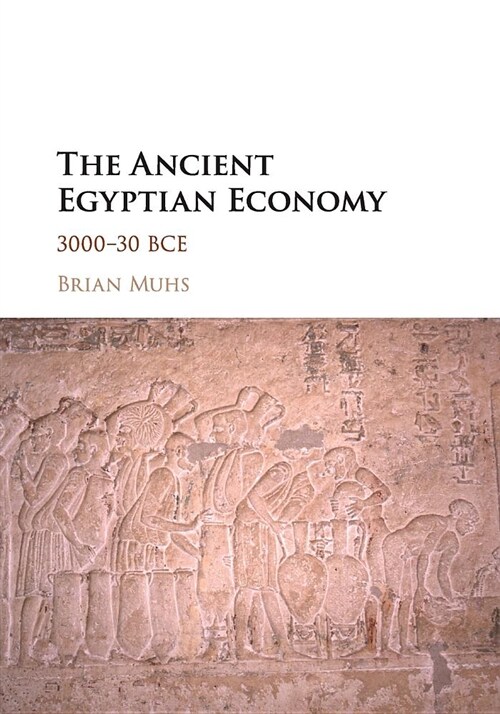 The Ancient Egyptian Economy : 3000–30 BCE (Paperback)