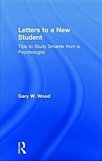 Letters to a New Student : Tips to Study Smarter from a Psychologist (Hardcover)