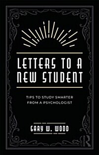 Letters to a New Student : Tips to Study Smarter from a Psychologist (Paperback)