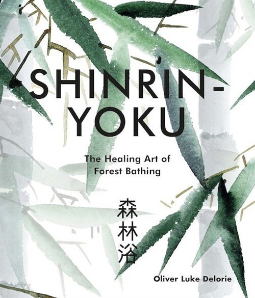 Shinrin-yoku : The Healing Art of Forest Bathing (Hardcover)