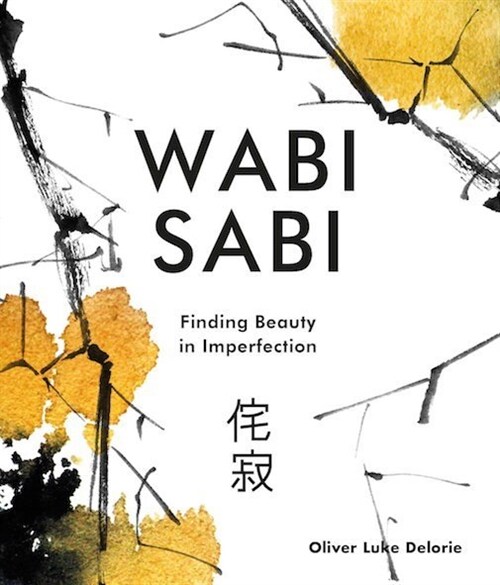 Wabi Sabi : Finding Beauty in Imperfection (Hardcover)