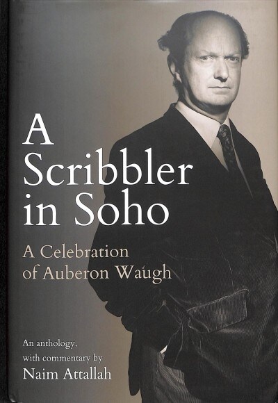A Scribbler in Soho : A Celebration of Auberon Waugh (Hardcover)