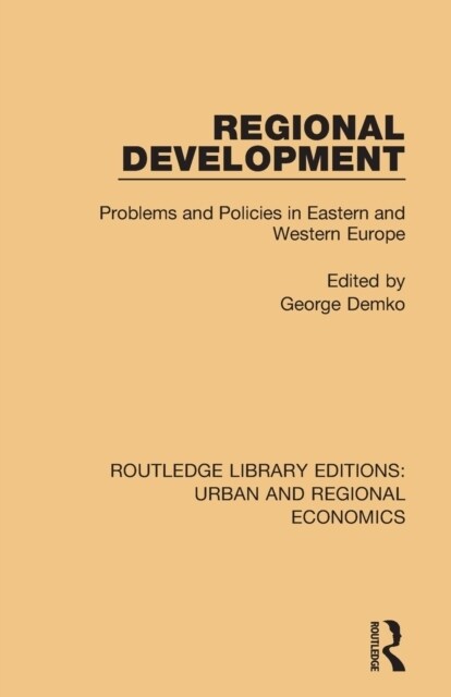 Regional Development : Problems and Policies in Eastern and Western Europe (Paperback)