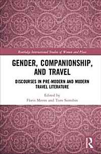 Gender, Companionship, and Travel : Discourses in Pre-modern and Modern Travel Literature (Hardcover)