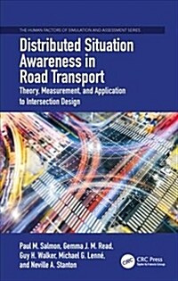 Distributed Situation Awareness in Road Transport : Theory, Measurement, and Application to Intersection Design (Hardcover)