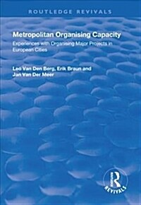 Metropolitan Organising Capacity : Experiences with Organising Major Projects in European Cities (Hardcover)