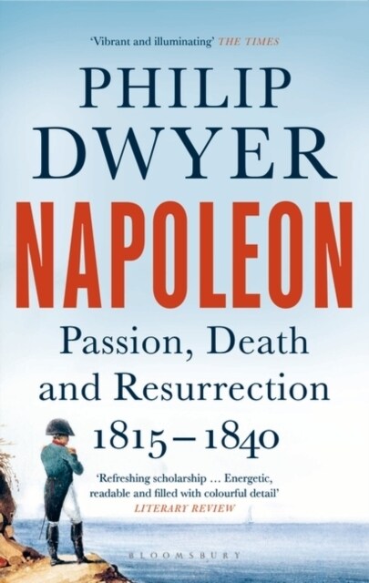 Napoleon : Passion, Death and Resurrection 1815–1840 (Paperback)