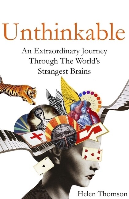 Unthinkable : An Extraordinary Journey Through the Worlds Strangest Brains (Paperback)