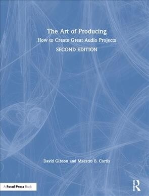 The Art of Producing: How to Create Great Audio Projects (Hardcover, 2)