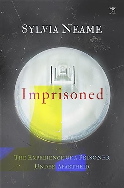 Imprisoned: The Experience of a Prisoner Under Apartheid (Paperback)