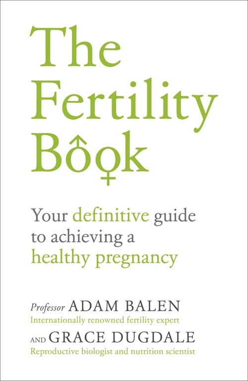 The Fertility Book : Your definitive guide to achieving a healthy pregnancy (Paperback)