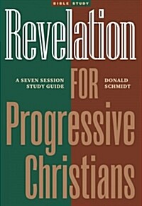 Revelation for Progressive Christians: A Seven Session Study Guide (Paperback)