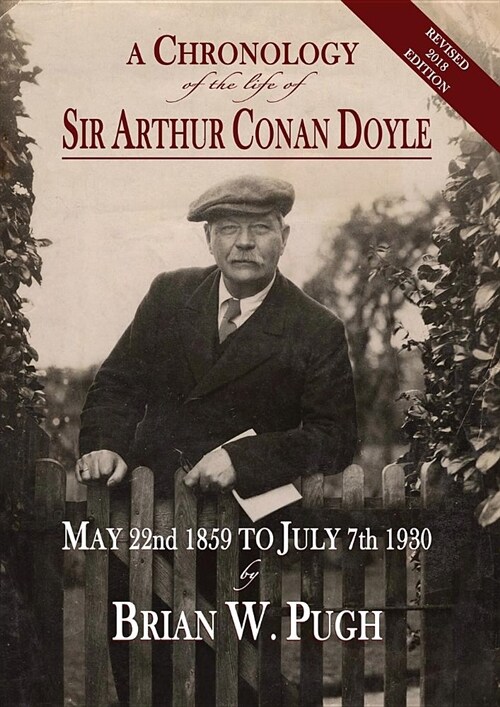 A Chronology of the Life of Sir Arthur Conan Doyle - Revised 2018 Edition (Paperback, 2018)