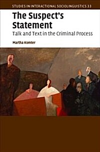 The Suspects Statement : Talk and Text in the Criminal Process (Hardcover)