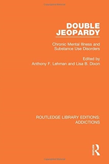 Double Jeopardy : Chronic Mental Illness and Substance Use Disorders (Paperback)