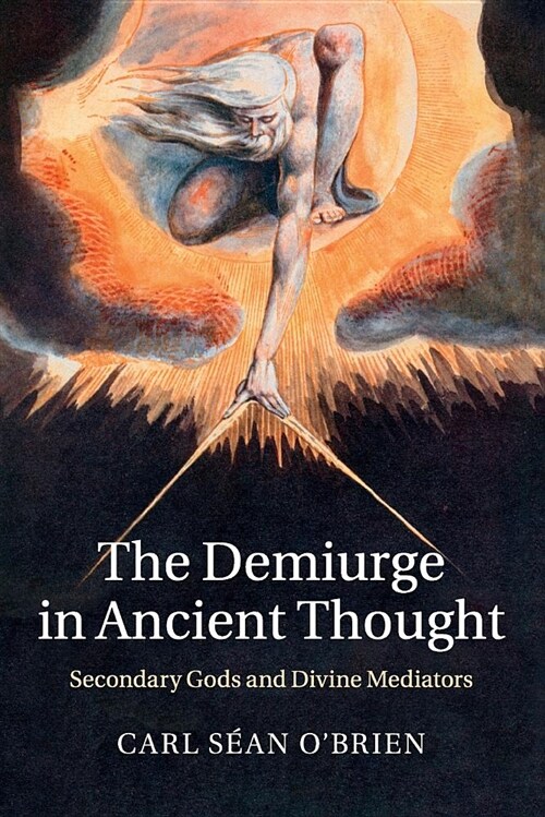 The Demiurge in Ancient Thought : Secondary Gods and Divine Mediators (Paperback)